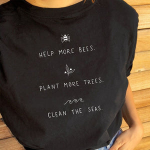 Help More Bees Plant More Trees Clean The Seas  Tee